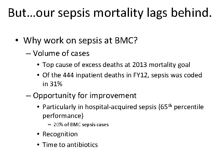 But…our sepsis mortality lags behind. • Why work on sepsis at BMC? – Volume