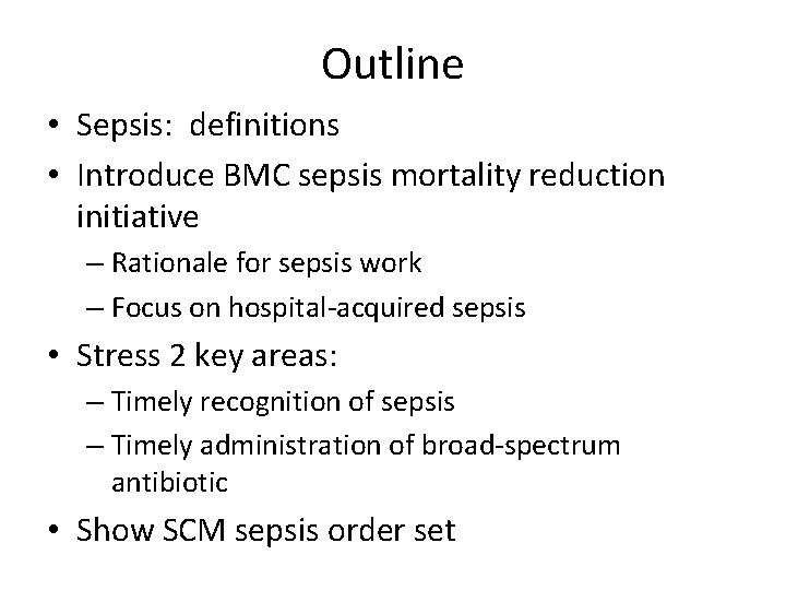 Outline • Sepsis: definitions • Introduce BMC sepsis mortality reduction initiative – Rationale for