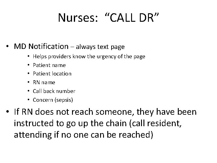 Nurses: “CALL DR” • MD Notification – always text page • • • Helps