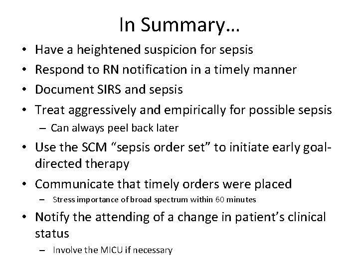 In Summary… • • Have a heightened suspicion for sepsis Respond to RN notification