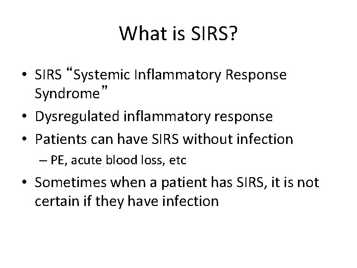 What is SIRS? • SIRS “Systemic Inflammatory Response Syndrome” • Dysregulated inflammatory response •