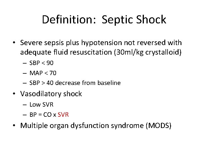 Definition: Septic Shock • Severe sepsis plus hypotension not reversed with adequate fluid resuscitation