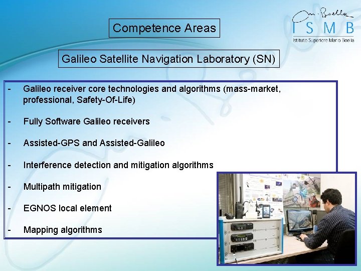 Competence Areas Galileo Satellite Navigation Laboratory (SN) - Galileo receiver core technologies and algorithms