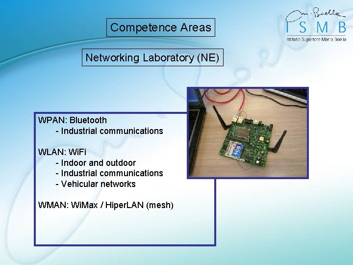 Competence Areas Networking Laboratory (NE) WPAN: Bluetooth - Industrial communications WLAN: Wi. Fi -