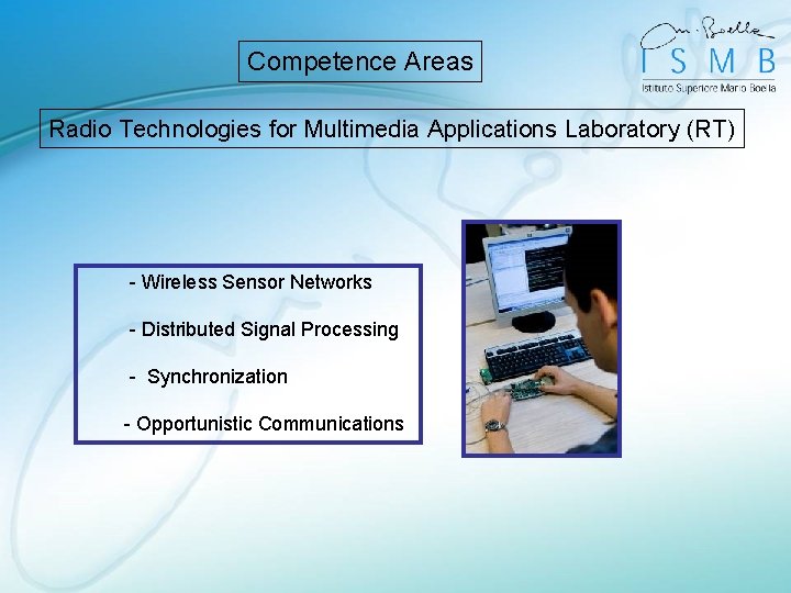 Competence Areas Radio Technologies for Multimedia Applications Laboratory (RT) - Wireless Sensor Networks -