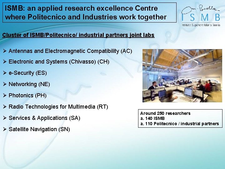 ISMB: an applied research excellence Centre where Politecnico and Industries work together Cluster of