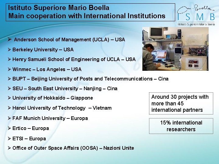 Istituto Superiore Mario Boella Main cooperation with International Institutions Ø Anderson School of Management