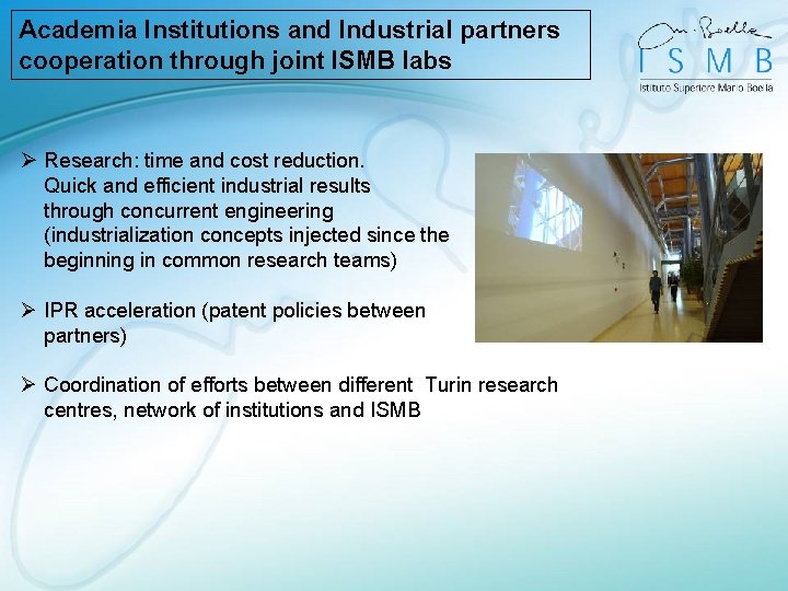Academia Institutions and Industrial partners cooperation through joint ISMB labs Ø Research: time and