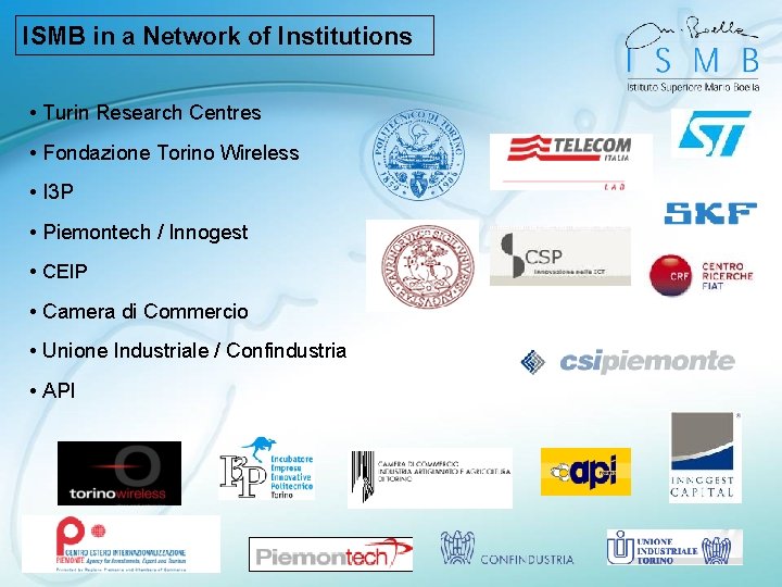 ISMB in a Network of Institutions • Turin Research Centres • Fondazione Torino Wireless