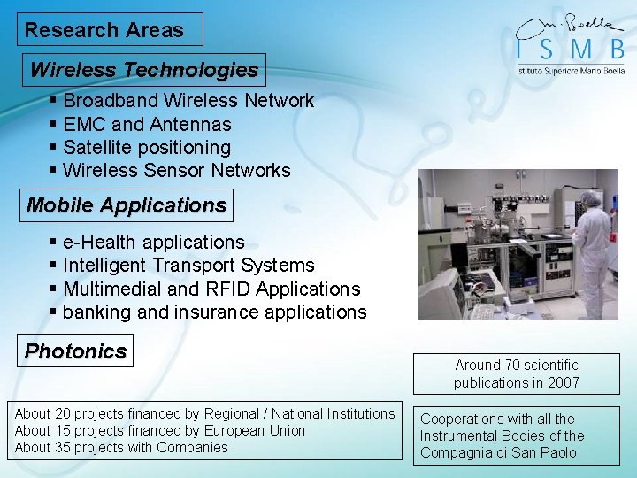 Research Areas Wireless Technologies § Broadband Wireless Network § EMC and Antennas § Satellite