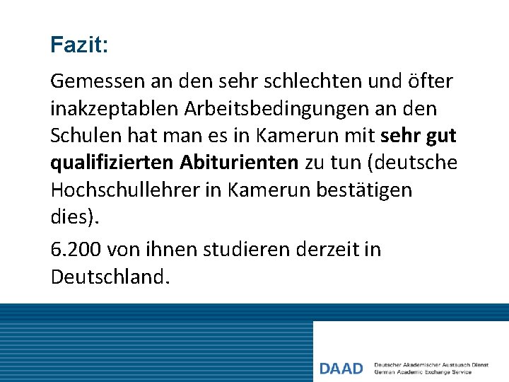Fazit: Gemessen an den sehr schlechten und öfter inakzeptablen Arbeitsbedingungen an den Schulen hat