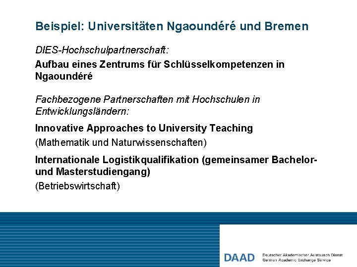 Beispiel: Universitäten Ngaoundéré und Bremen DIES-Hochschulpartnerschaft: Aufbau eines Zentrums für Schlüsselkompetenzen in Ngaoundéré Fachbezogene