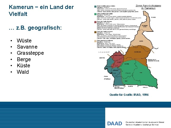 Kamerun − ein Land der Vielfalt … z. B. geografisch: • • • Wüste