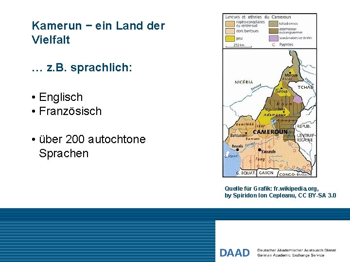 Kamerun − ein Land der Vielfalt … z. B. sprachlich: • Englisch • Französisch