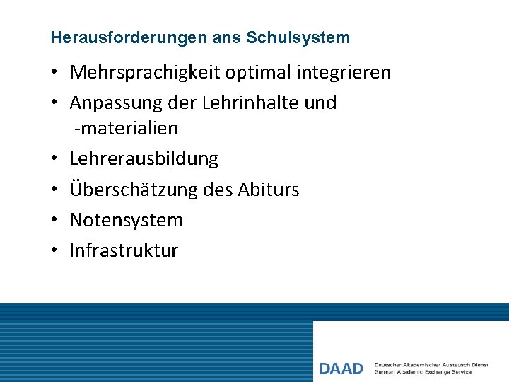 Herausforderungen ans Schulsystem • Mehrsprachigkeit optimal integrieren • Anpassung der Lehrinhalte und -materialien •