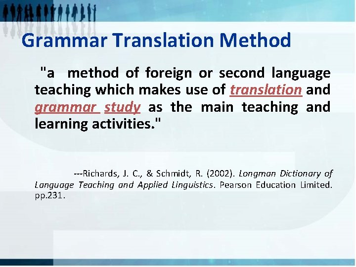 Grammar Translation Method "a method of foreign or second language teaching which makes use