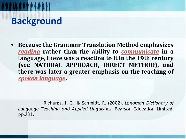 Background • Because the Grammar Translation Method emphasizes reading rather than the ability to