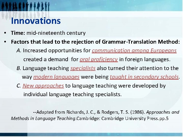 Innovations • Time: mid-nineteenth century • Factors that lead to the rejection of Grammar-Translation
