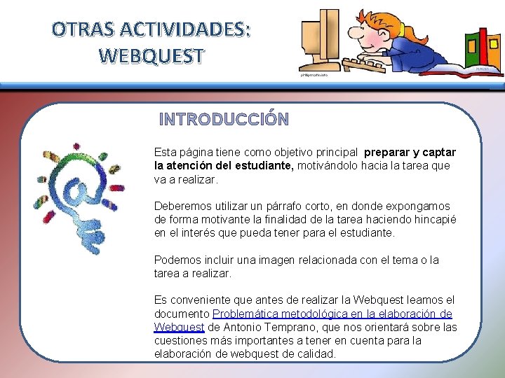 OTRAS ACTIVIDADES: WEBQUEST INTRODUCCIÓN Esta página tiene como objetivo principal preparar y captar la