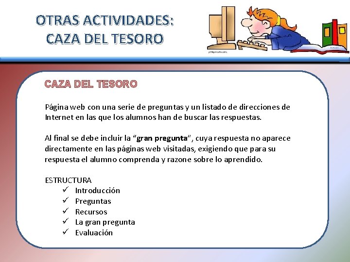 OTRAS ACTIVIDADES: CAZA DEL TESORO Página web con una serie de preguntas y un