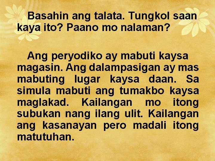 Basahin ang talata. Tungkol saan kaya ito? Paano mo nalaman? Ang peryodiko ay mabuti