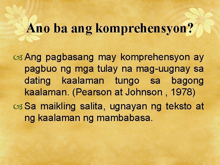 Ano ba ang komprehensyon? Ang pagbasang may komprehensyon ay pagbuo ng mga tulay na