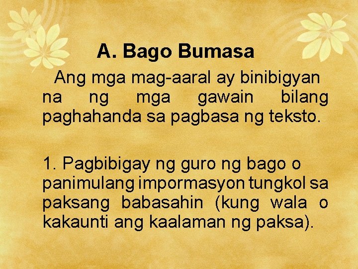 A. Bago Bumasa Ang mga mag-aaral ay binibigyan na ng mga gawain bilang paghahanda