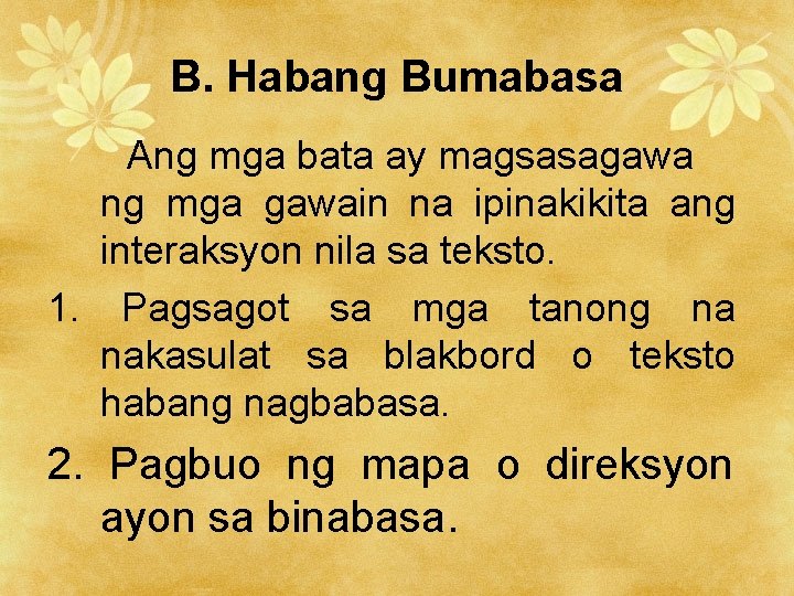 B. Habang Bumabasa Ang mga bata ay magsasagawa ng mga gawain na ipinakikita ang