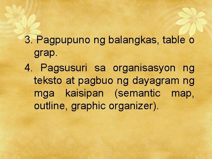 3. Pagpupuno ng balangkas, table o grap. 4. Pagsusuri sa organisasyon ng teksto at