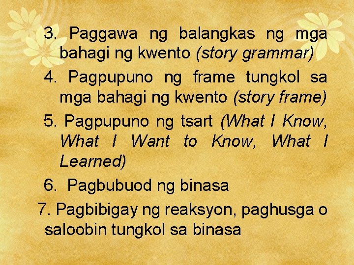 3. Paggawa ng balangkas ng mga bahagi ng kwento (story grammar) 4. Pagpupuno ng