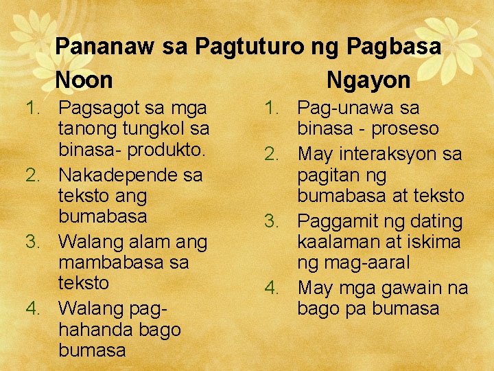 Pananaw sa Pagtuturo ng Pagbasa Noon Ngayon 1. Pagsagot sa mga tanong tungkol sa