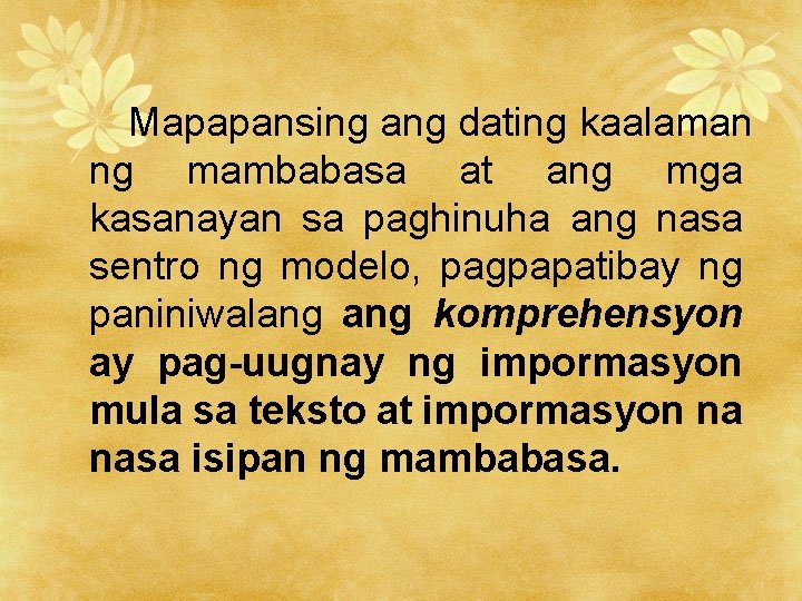 Mapapansing ang dating kaalaman ng mambabasa at ang mga kasanayan sa paghinuha ang nasa