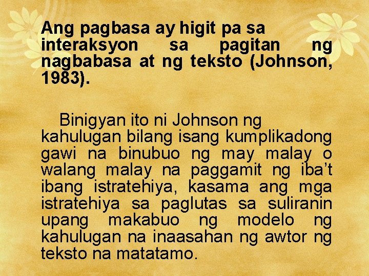 Ang pagbasa ay higit pa sa interaksyon sa pagitan ng nagbabasa at ng teksto