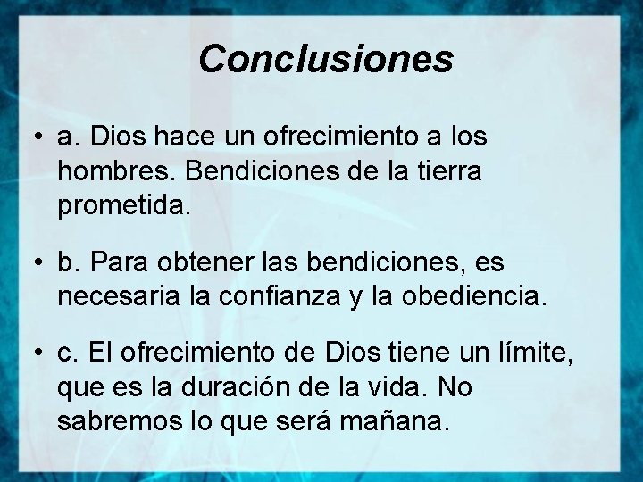 Conclusiones • a. Dios hace un ofrecimiento a los hombres. Bendiciones de la tierra