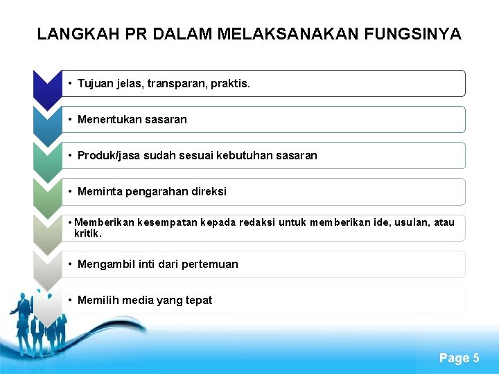 LANGKAH PR DALAM MELAKSANAKAN FUNGSINYA • Tujuan jelas, transparan, praktis. • Menentukan sasaran •