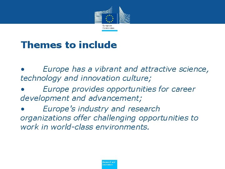 Themes to include • • Europe has a vibrant and attractive science, technology and