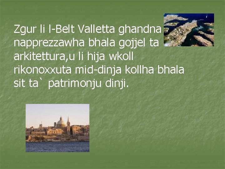 Zgur li l-Belt Valletta ghandna napprezzawha bhala gojjel ta arkitettura, u li hija wkoll