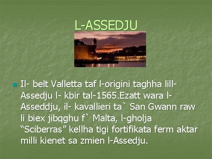 L-ASSEDJU n Il- belt Valletta taf l-origini taghha lill. Assedju l- kbir tal-1565. Ezatt