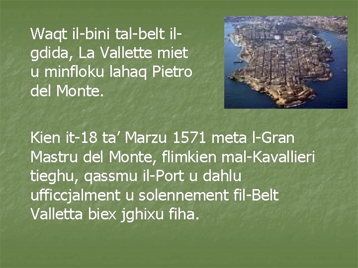 Waqt il-bini tal-belt ilgdida, La Vallette miet u minfloku lahaq Pietro del Monte. Kien