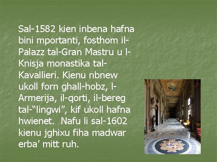 Sal-1582 kien inbena hafna bini mportanti, fosthom il. Palazz tal-Gran Mastru u l. Knisja