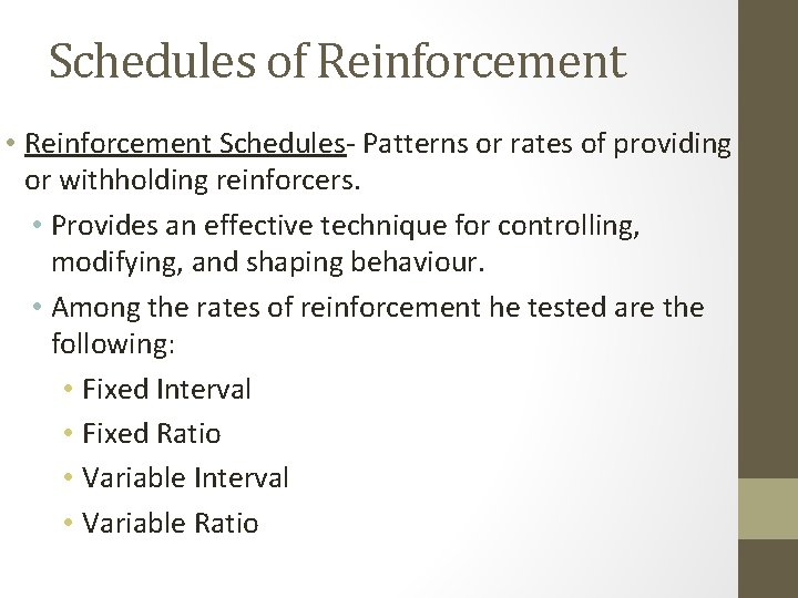 Schedules of Reinforcement • Reinforcement Schedules- Patterns or rates of providing or withholding reinforcers.