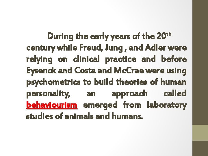 During the early years of the 20 th century while Freud, Jung , and