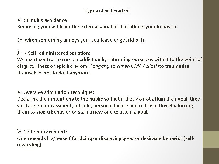Types of self control Ø Stimulus avoidance: Removing yourself from the external variable that