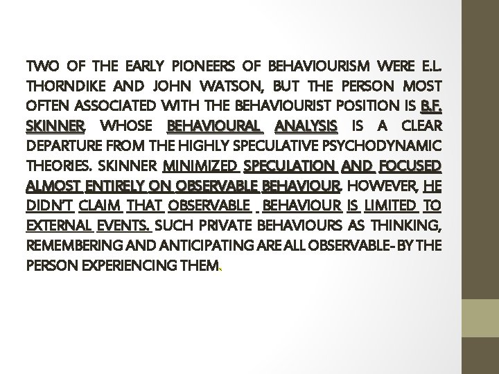 TWO OF THE EARLY PIONEERS OF BEHAVIOURISM WERE E. L. THORNDIKE AND JOHN WATSON,