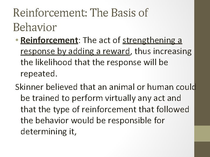 Reinforcement: The Basis of Behavior • Reinforcement: The act of strengthening a response by