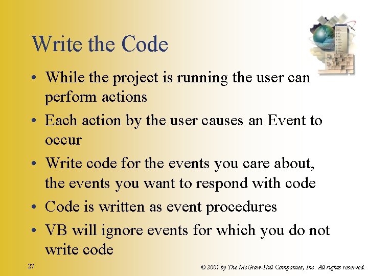 Write the Code • While the project is running the user can perform actions