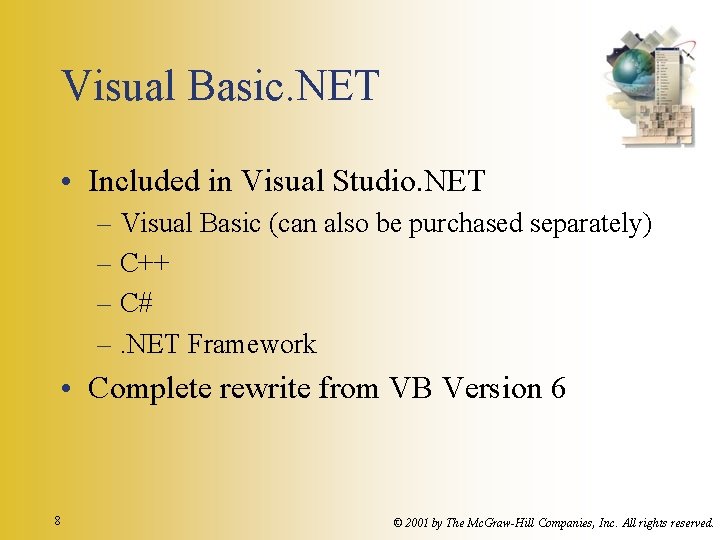 Visual Basic. NET • Included in Visual Studio. NET – Visual Basic (can also