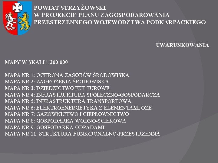 POWIAT STRZYŻOWSKI W PROJEKCIE PLANU ZAGOSPODAROWANIA PRZESTRZENNEGO WOJEWÓDZTWA PODKARPACKIEGO UWARUNKOWANIA MAPY W SKALI 1: