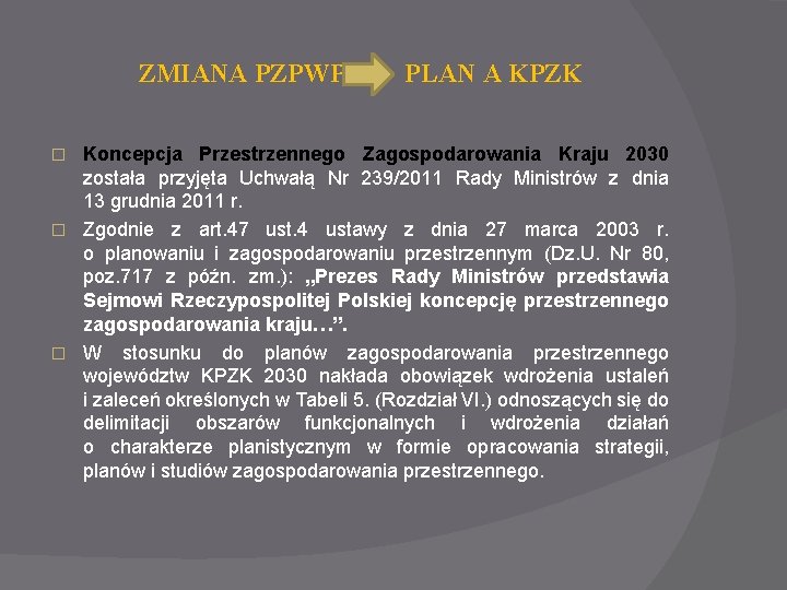 ZMIANA PZPWP PLAN A KPZK Koncepcja Przestrzennego Zagospodarowania Kraju 2030 została przyjęta Uchwałą Nr