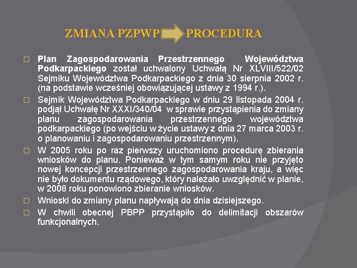 ZMIANA PZPWP � � � PROCEDURA Plan Zagospodarowania Przestrzennego Województwa Podkarpackiego został uchwalony Uchwałą